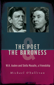 The Poet & the Baroness (W.H. Auden and Stella Musulin, a Friendship) by Michael O'Sullivan, 9789633866559