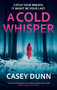 A Cold Whisper - 9781448320561 by Casey Dunn, 9781448320561