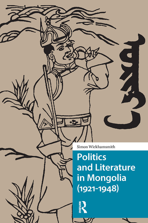 Politics and Literature in Mongolia (1921-1948) by Simon Wickhamsmith, 9781041184409