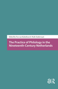 The Practice of Philology in the Nineteenth-Century Netherlands by Ton van Kalmthout, Huib Zuidervaart, 9781041188865