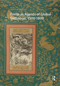 Prints as Agents of Global Exchange (1500-1800) by Heather Madar, 9781041184713