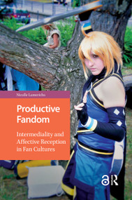Productive Fandom (Intermediality and Affective Reception in Fan Cultures) by Nicolle Lamerichs, 9781041184744