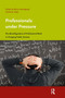 Professionals under Pressure (The Reconfiguration of Professional Work in Changing Public Services) by Mirko Noordegraaf, Bram Steijn, 9789089645098
