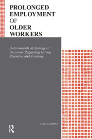 Prolonged Employment of Older Workers (Determinants of Managers' Decisions Regarding Hiring, Retention, and Training) by Kasia Karpińska, 9789069846668