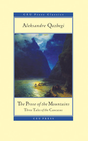 The Prose of the Mountains (Three Tales of the Caucasus) by Aleksandre Qazbegi, Rebecca Gould, 9786155053528