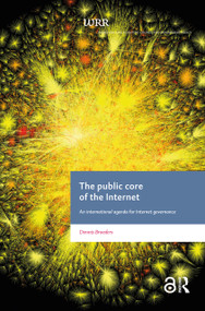 The Public Core of the Internet (An international Agenda for Internet Governance) by Dennis Broeders, 9789462981959