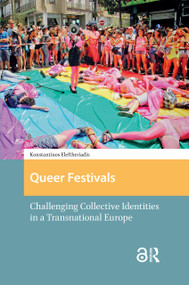 Queer Festivals (Challenging Collective Identities in a Transnational Europe) by Konstantinos Eleftheriadis, 9781041184812