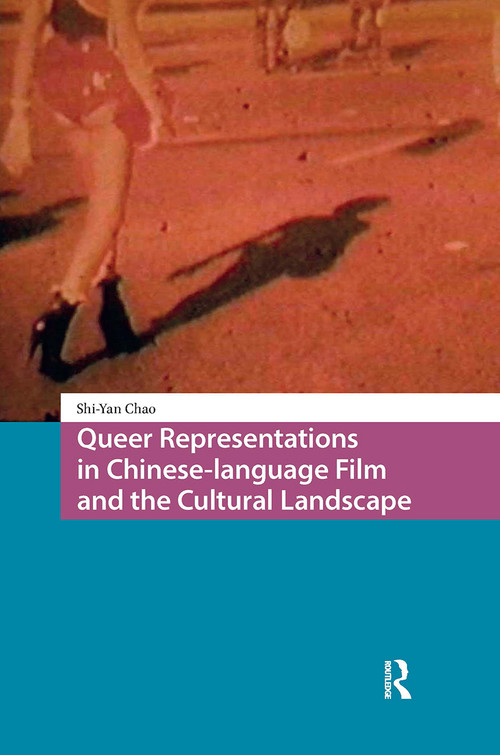 Queer Representations in Chinese-language Film and the Cultural Landscape by Shi-Yan Chao, 9781041184829
