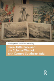 Racial Difference and the Colonial Wars of 19th Century Southeast Asia by Farish Ahmad-Noor, Peter-Brian Ramsay Carey, 9781041184867