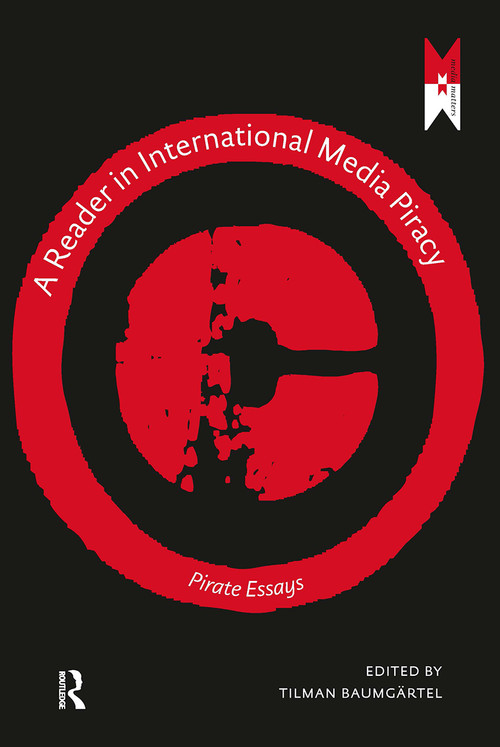 A Reader on International Media Piracy (Pirate Essays) by Tilman Baumgärtel, 9781041175100