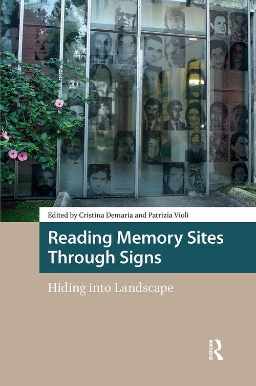 Reading Memory Sites Through Signs (Hiding into Landscape) by Cristina Demaria, Patrizia Violi, 9781041184881