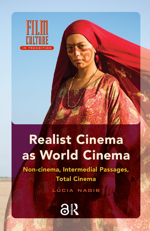 Realist Cinema as World Cinema (Non-cinema, Intermedial Passages, Total Cinema) by Lúcia Nagib, 9781041184904