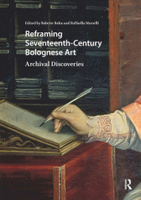 Reframing Seventeenth-Century Bolognese Art (Archival Discoveries) by Babette Bohn, 9781041185017