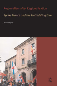 Regionalism after Regionalisation (Spain, France and the United Kingdom) by Frans Schrijver, 9789056294281
