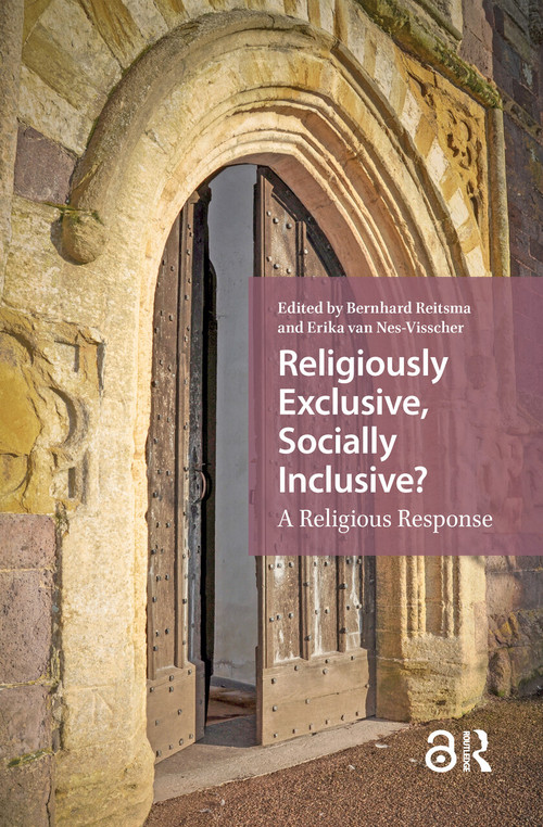 Religiously Exclusive, Socially Inclusive (A Religious Response) by Bernhard Reitsma, Erika van Nes-Visscher, 9781041185222