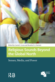 Religious Sounds Beyond the Global North (Senses, Media and Power) by Carola Lorea, Rosalind Hackett, 9781041185215