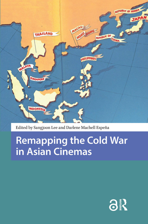 Remapping the Cold War in Asian Cinemas by Sangjoon Lee, Darlene Espena, 9781041185253
