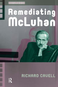 Remediating McLuhan by Richard Cavell, 9781041185307
