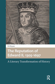 The Reputation of Edward II, 1305-1697 (A Literary Transformation of History) by Kit Heyam, 9781041188988