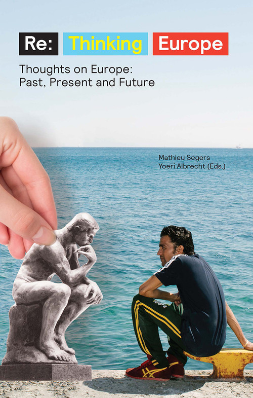 Re:Thinking Europe (Thoughts on Europe: Past, Present and Future) by Yoeri Albrecht, Mathieu Segers, 9789462983151