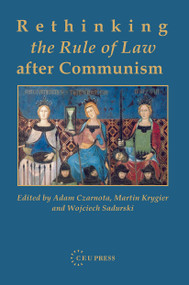 Rethinking the Rule of Law after Communism by Martin Krygier, Adam Czarnota, Wojciech Sadurski, 9789637326226