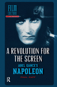 A Revolution for the Screen (Abel Gance's Napoleon) by Paul Cuff, 9781041175117