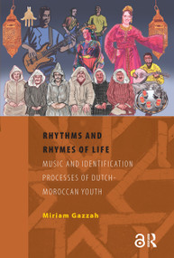 Rhythms and Rhymes of Life (Music and Identification Processes of Dutch-Moroccan Youth) by Miriam Gazzah, 9789089640628