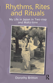 Rhythms, Rites and Rituals (My Life in Japan in Two-step and Waltz-time) - 9781041185536 by Dorothy Britton, 9781041185536