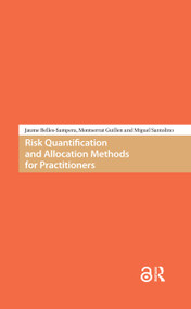 Risk Quantification and Allocation Methods for Practitioners by Jaume Belles-Sampera, Montserrat Guillén, Miguel Santolino, 9781041185567