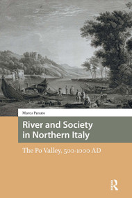 River and Society in Northern Italy (The Po Valley, 500-1000 AD) by Marco Panato, 9781041185598