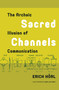 Sacred Channels (The Archaic Illusion of Communication) by Erich Hörl, 9789089647702