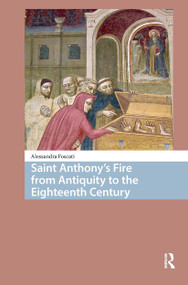 Saint Anthony's Fire from Antiquity to the Eighteenth Century by Alessandra Foscati, 9781041185703