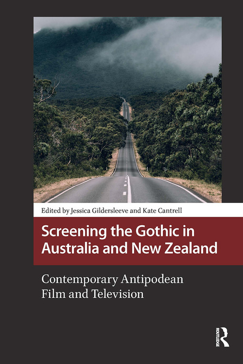 Screening the Gothic in Australia and New Zealand (Contemporary Antipodean Film and Television) by Jessica Gildersleeve, Kate Cantrell, 9781041185833