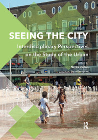 Seeing the City (Interdisciplinary Perspectives on the Study of the Urban) by Nanke Verloo, Luca Bertolini, 9789463728942