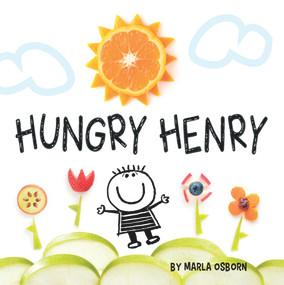 Hungry Henry by Marla Osborn, 9781936669479