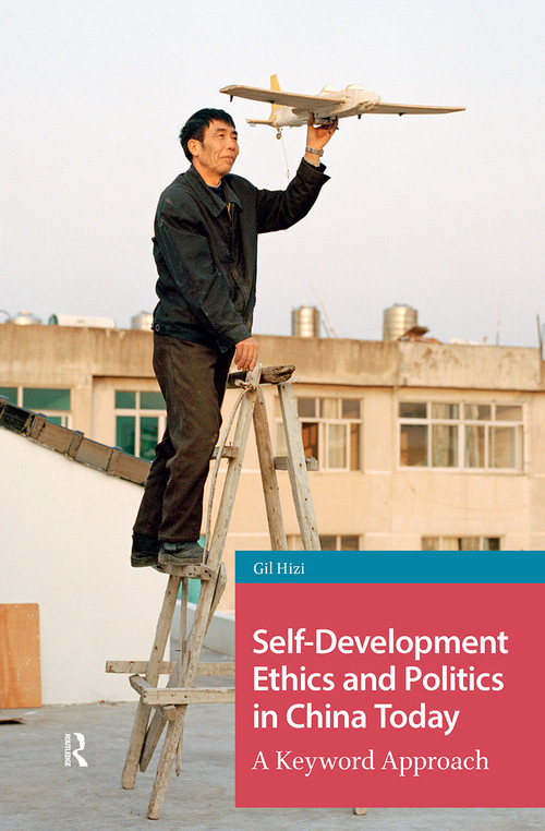 Self-Development Ethics and Politics in China Today (A Keyword Approach) by Gil Hizi, 9781041185918