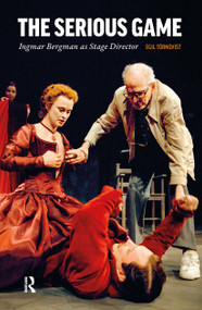 The Serious Game (Ingmar Bergman as Stage Director) by Egil Törnqvist, 9781041189077