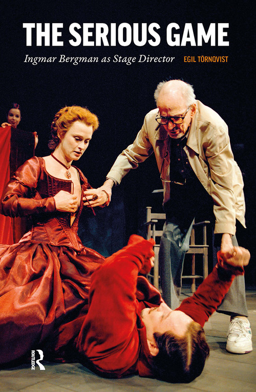 The Serious Game (Ingmar Bergman as Stage Director) by Egil Törnqvist, 9781041189077