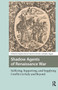 Shadow Agents of Renaissance War (Suffering, Supporting, and Supplying Conflict in Italy and Beyond) by Stephen Bowd, Sarah Cockram, John Gagné, 9781041185963