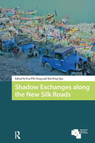 Shadow Exchanges along the New Silk Roads by Eva P. W. Hung, Tak-Wing Ngo, 9781041185970
