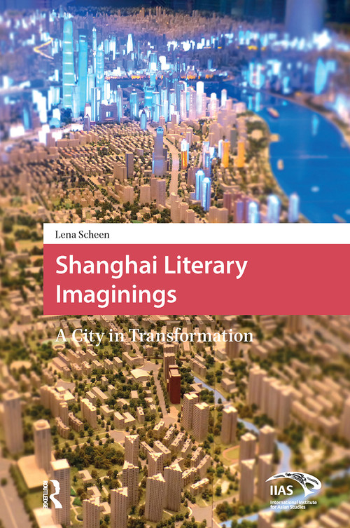 Shanghai Literary Imaginings (A City in Transformation) by Lena Scheen, 9781041186007