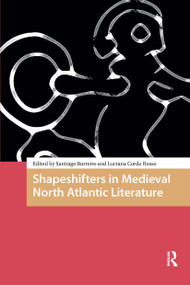Shapeshifters in Medieval North Atlantic Literature by Santiago Francisco Barreiro, Luciana Mabel Cordo Russo, 9781041186014