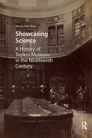 Showcasing Science (A History of Teylers Museum in the Nineteenth Century) by Martin P. Weiss, 9781041186090