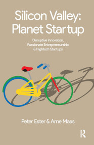 Silicon Valley: Planet Startup (Disruptive Innovation, Passionate Entrepreneurship & High-tech Startups) by Peter Ester, Arne Maas, 9789462982802