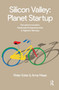 Silicon Valley: Planet Startup (Disruptive Innovation, Passionate Entrepreneurship & High-tech Startups) by Peter Ester, Arne Maas, 9789462982802