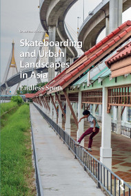 Skateboarding and Urban Landscapes in Asia (Endless Spots) by Duncan McDuie-Ra, 9781041186175