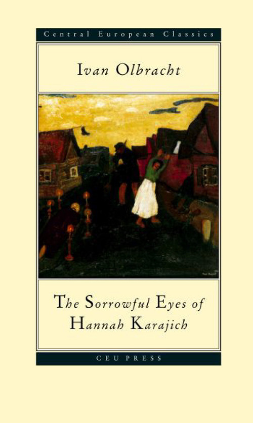The Sorrowful Eyes Of Hannah Karajich by Ivan Olbracht, Iris Urwin Lewitová, 9789639116474