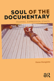 Soul of the Documentary (Framing, Expression, Ethics) by Ilona Hongisto, 9789089647559
