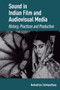 Sound in Indian Film and Audiovisual Media (History, Practices and Production) by Budhaditya Chattopadhyay, 9781041186397