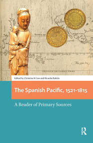 The Spanish Pacific, 1521-1815 (A Reader of Primary Sources) by Christina Lee, Ricardo Padrón, 9781041189138
